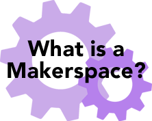 What is a Maker Space?